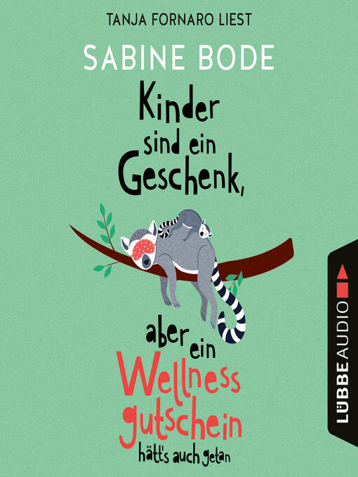 Titeldetails für Kinder sind ein Geschenk, aber ein Wellness-Gutschein hätt's auch getan nach Sabine Bode - Verfügbar